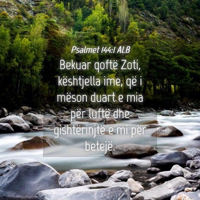 Picture 04 - Psalmet 144:1 ALB - Bekuar qoftë Zoti, kështjella ime, që i mëson - Bible Verse Picture