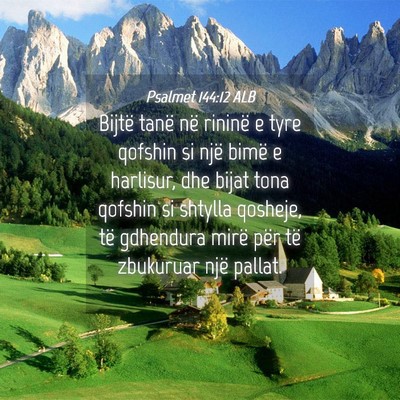 Picture 04 - Psalmet 144:12 ALB - Bijtë tanë në rininë e tyre qofshin si një - Bible Verse Picture