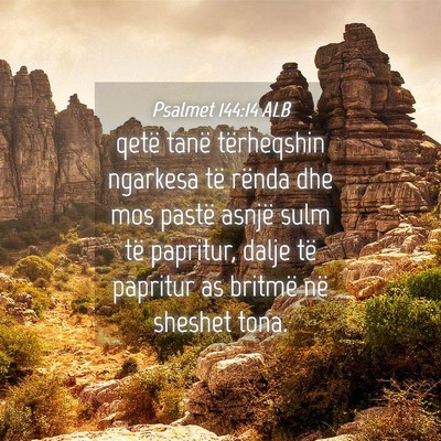 Picture 04 - Psalmet 144:14 ALB - qetë tanë tërheqshin ngarkesa të rënda dhe - Bible Verse Picture