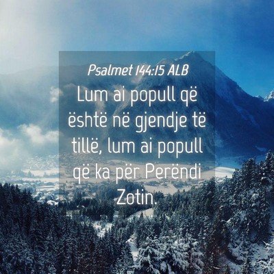 Picture 04 - Psalmet 144:15 ALB - Lum ai popull që është në gjendje të tillë, - Bible Verse Picture