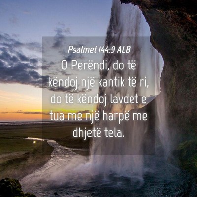 Picture 04 - Psalmet 144:9 ALB - O Perëndi, do të këndoj një kantik të ri, do - Bible Verse Picture