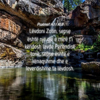Picture 04 - Psalmet 147:1 ALB - Lëvdoni Zotin, sepse është një gjë e mirë - Bible Verse Picture