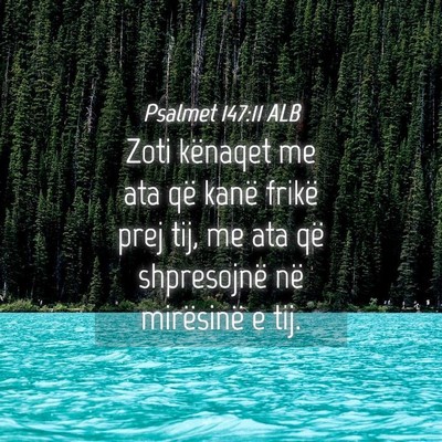 Picture 04 - Psalmet 147:11 ALB - Zoti kënaqet me ata që kanë frikë prej tij, - Bible Verse Picture