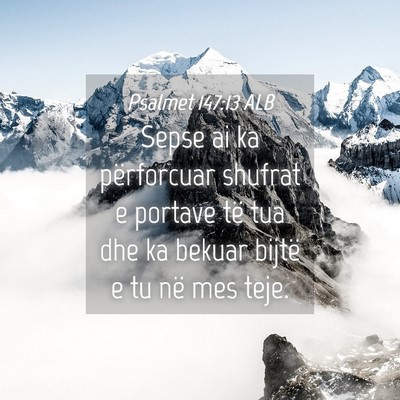 Picture 04 - Psalmet 147:13 ALB - Sepse ai ka përforcuar shufrat e portave të tua - Bible Verse Picture