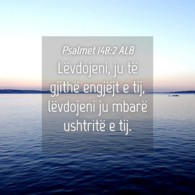 Picture 04 - Psalmet 148:2 ALB - Lëvdojeni, ju të gjithë engjëjt e tij, - Bible Verse Picture