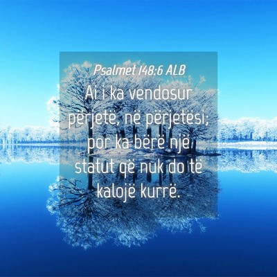 Picture 04 - Psalmet 148:6 ALB - Ai i ka vendosur përjetë, në përjetësi; por - Bible Verse Picture