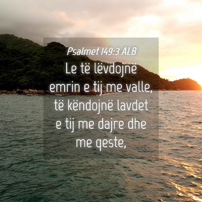 Picture 04 - Psalmet 149:3 ALB - Le të lëvdojnë emrin e tij me valle, të - Bible Verse Picture