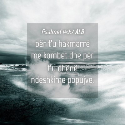 Picture 04 - Psalmet 149:7 ALB - për t’u hakmarrë me kombet dhe për t’u - Bible Verse Picture