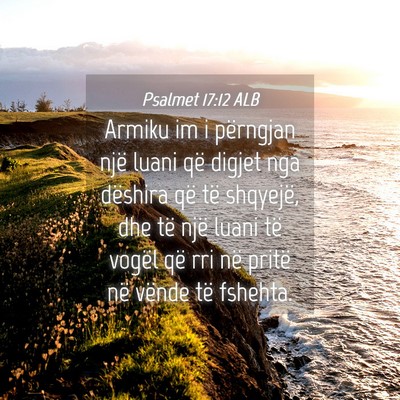 Picture 04 - Psalmet 17:12 ALB - Armiku im i përngjan një luani që digjet nga - Bible Verse Picture