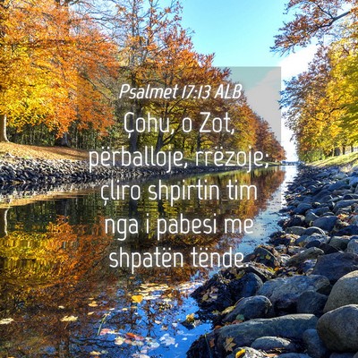 Picture 04 - Psalmet 17:13 ALB - Çohu, o Zot, përballoje, rrëzoje; çliro - Bible Verse Picture