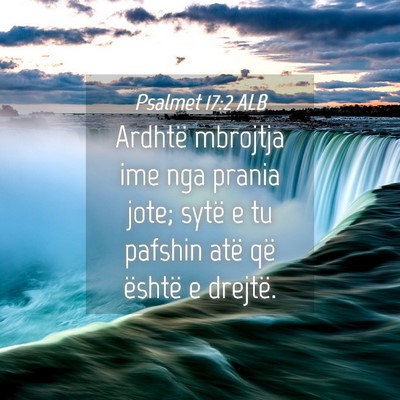 Picture 04 - Psalmet 17:2 ALB - Ardhtë mbrojtja ime nga prania jote; sytë e tu - Bible Verse Picture