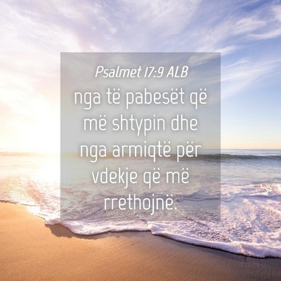 Picture 04 - Psalmet 17:9 ALB - nga të pabesët që më shtypin dhe nga armiqtë - Bible Verse Picture