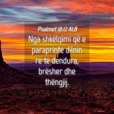 Picture 04 - Psalmet 18:12 ALB - Nga shkëlqimi që e paraprinte dilnin re të - Bible Verse Picture