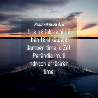 Picture 04 - Psalmet 18:28 ALB - ti je në fakt je ai që bën të shkëlqejë - Bible Verse Picture