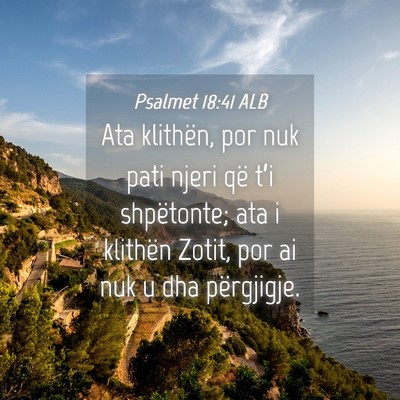 Picture 04 - Psalmet 18:41 ALB - Ata klithën, por nuk pati njeri që t’i - Bible Verse Picture