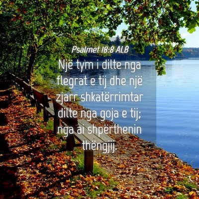 Picture 04 - Psalmet 18:8 ALB - Një tym i dilte nga flegrat e tij dhe një zjarr - Bible Verse Picture