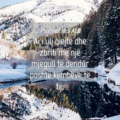 Picture 04 - Psalmet 18:9 ALB - Ai i uli qiejtë dhe zbriti me një mjegull të - Bible Verse Picture