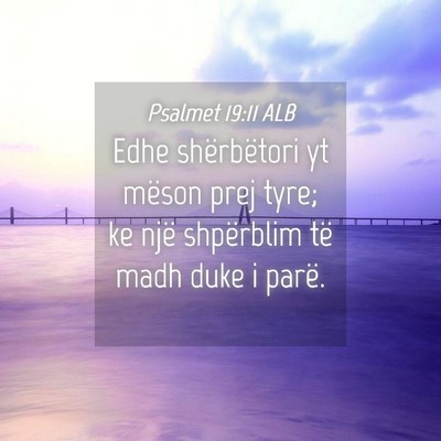 Picture 04 - Psalmet 19:11 ALB - Edhe shërbëtori yt mëson prej tyre; ke një - Bible Verse Picture