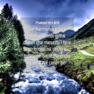 Picture 04 - Psalmet 19:4 ALB - por harmonia e tyre përhapet mbi gjithë dheun - Bible Verse Picture