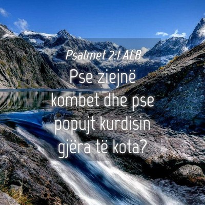 Picture 04 - Psalmet 2:1 ALB - Pse ziejnë kombet dhe pse popujt kurdisin gjëra - Bible Verse Picture