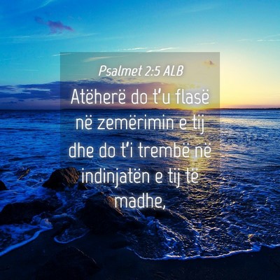 Picture 04 - Psalmet 2:5 ALB - Atëherë do t’u flasë në zemërimin e tij - Bible Verse Picture