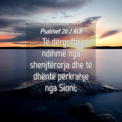 Picture 04 - Psalmet 20:2 ALB - Të dërgoftë ndihmë nga shenjtërorja dhe të - Bible Verse Picture