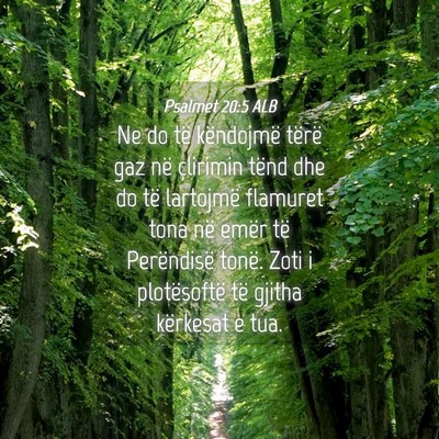 Picture 04 - Psalmet 20:5 ALB - Ne do të këndojmë tërë gaz në çlirimin - Bible Verse Picture