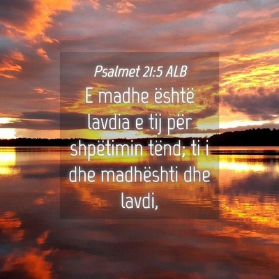 Picture 04 - Psalmet 21:5 ALB - E madhe është lavdia e tij për shpëtimin - Bible Verse Picture