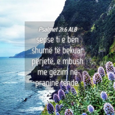 Picture 04 - Psalmet 21:6 ALB - sepse ti e bën shumë të bekuar përjetë, e - Bible Verse Picture