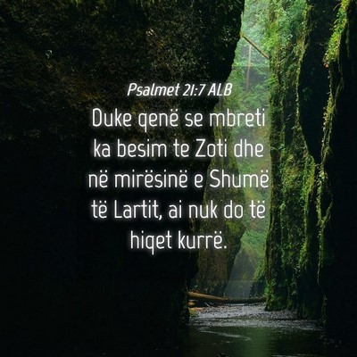 Picture 04 - Psalmet 21:7 ALB - Duke qenë se mbreti ka besim te Zoti dhe në - Bible Verse Picture