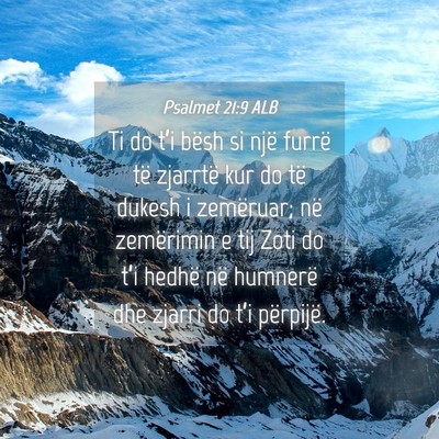 Picture 04 - Psalmet 21:9 ALB - Ti do t’i bësh si një furrë të zjarrtë kur - Bible Verse Picture
