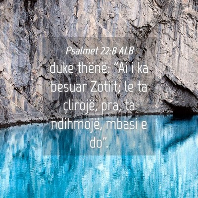 Picture 04 - Psalmet 22:8 ALB - duke thënë: 