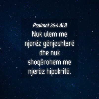 Picture 04 - Psalmet 26:4 ALB - Nuk ulem me njerëz gënjeshtarë dhe nuk - Bible Verse Picture