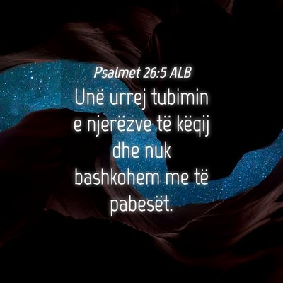 Picture 04 - Psalmet 26:5 ALB - Unë urrej tubimin e njerëzve të këqij dhe nuk - Bible Verse Picture