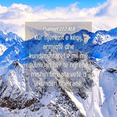 Picture 04 - Psalmet 27:2 ALB - Kur njerëzit e këqij, armiqtë dhe - Bible Verse Picture