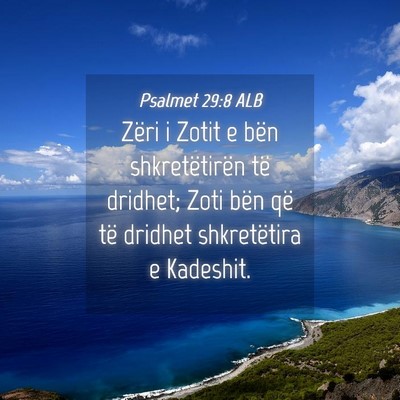 Picture 04 - Psalmet 29:8 ALB - Zëri i Zotit e bën shkretëtirën të dridhet; - Bible Verse Picture