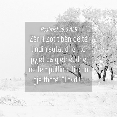 Picture 04 - Psalmet 29:9 ALB - Zëri i Zotit bën që të lindin sutat dhe i lë - Bible Verse Picture