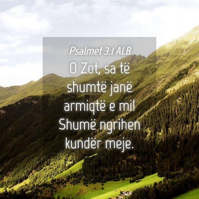 Picture 04 - Psalmet 3:1 ALB - O Zot, sa të shumtë janë armiqtë e mi! Shumë - Bible Verse Picture