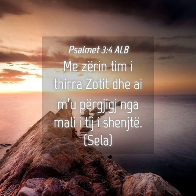 Picture 04 - Psalmet 3:4 ALB - Me zërin tim i thirra Zotit dhe ai m’u - Bible Verse Picture