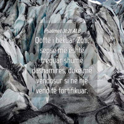 Picture 04 - Psalmet 31:21 ALB - Qoftë i bekuar Zoti, sepse më është treguar - Bible Verse Picture