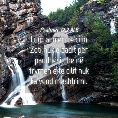 Picture 04 - Psalmet 32:2 ALB - Lum ai njeri të cilin Zoti nuk e padit për - Bible Verse Picture