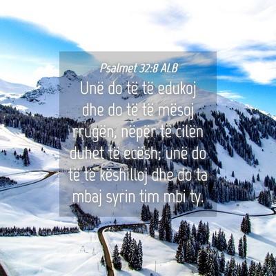 Picture 04 - Psalmet 32:8 ALB - Unë do të të edukoj dhe do të të mësoj - Bible Verse Picture