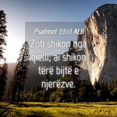 Picture 04 - Psalmet 33:13 ALB - Zoti shikon nga qielli; ai shikon tërë bijtë e - Bible Verse Picture