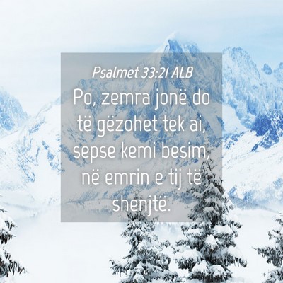 Picture 04 - Psalmet 33:21 ALB - Po, zemra jonë do të gëzohet tek ai, sepse - Bible Verse Picture