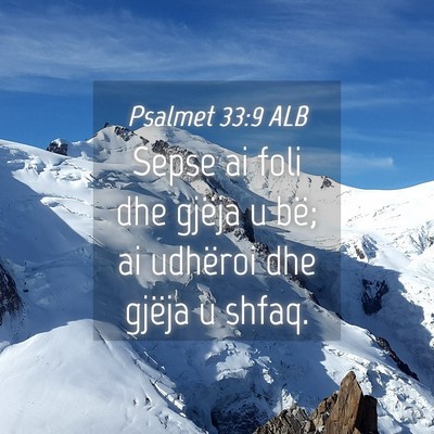 Picture 04 - Psalmet 33:9 ALB - Sepse ai foli dhe gjëja u bë; ai udhëroi dhe - Bible Verse Picture