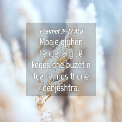 Picture 04 - Psalmet 34:13 ALB - Mbaje gjuhën tënde larg së keqes dhe buzët e - Bible Verse Picture