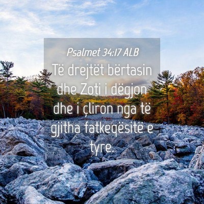 Picture 04 - Psalmet 34:17 ALB - Të drejtët bërtasin dhe Zoti i dëgjon dhe i - Bible Verse Picture