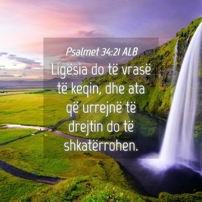 Picture 04 - Psalmet 34:21 ALB - Ligësia do të vrasë të keqin, dhe ata që - Bible Verse Picture