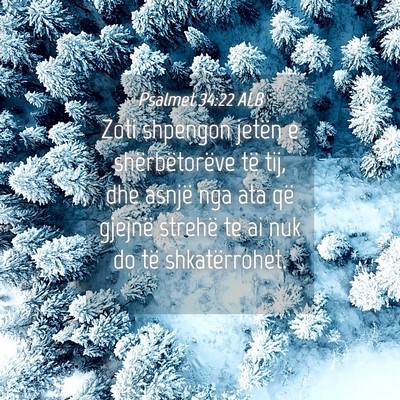 Picture 04 - Psalmet 34:22 ALB - Zoti shpengon jetën e shërbëtorëve të tij, - Bible Verse Picture