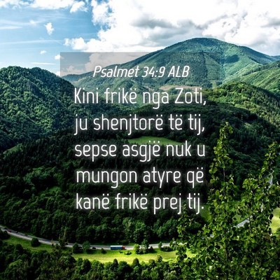 Picture 04 - Psalmet 34:9 ALB - Kini frikë nga Zoti, ju shenjtorë të tij, - Bible Verse Picture